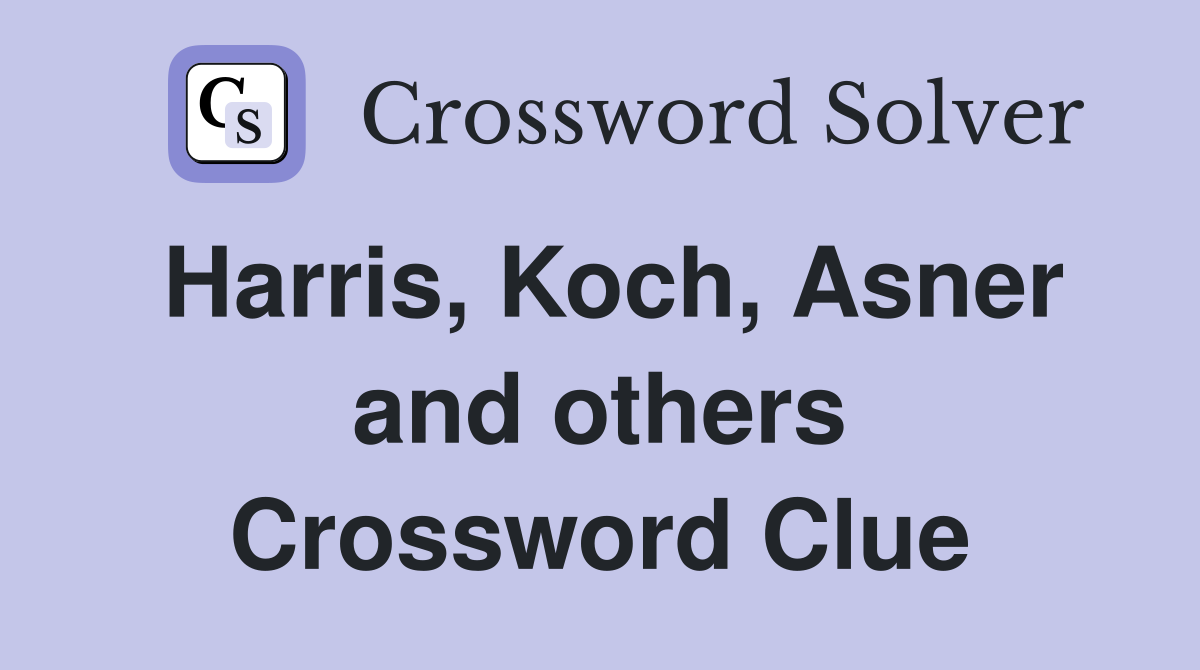 Harris, Koch, Asner and others Crossword Clue