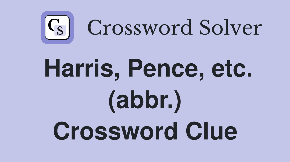 Harris, Pence, etc. (abbr.) Crossword Clue
