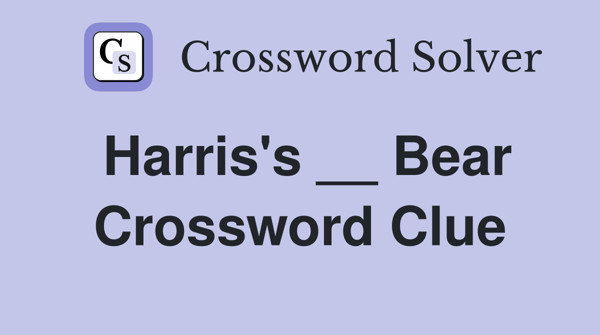 Harris's __ Bear Crossword Clue