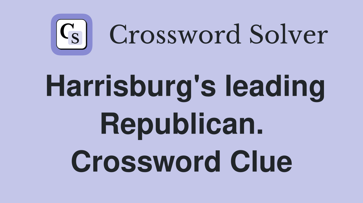 Harrisburg's leading Republican. Crossword Clue