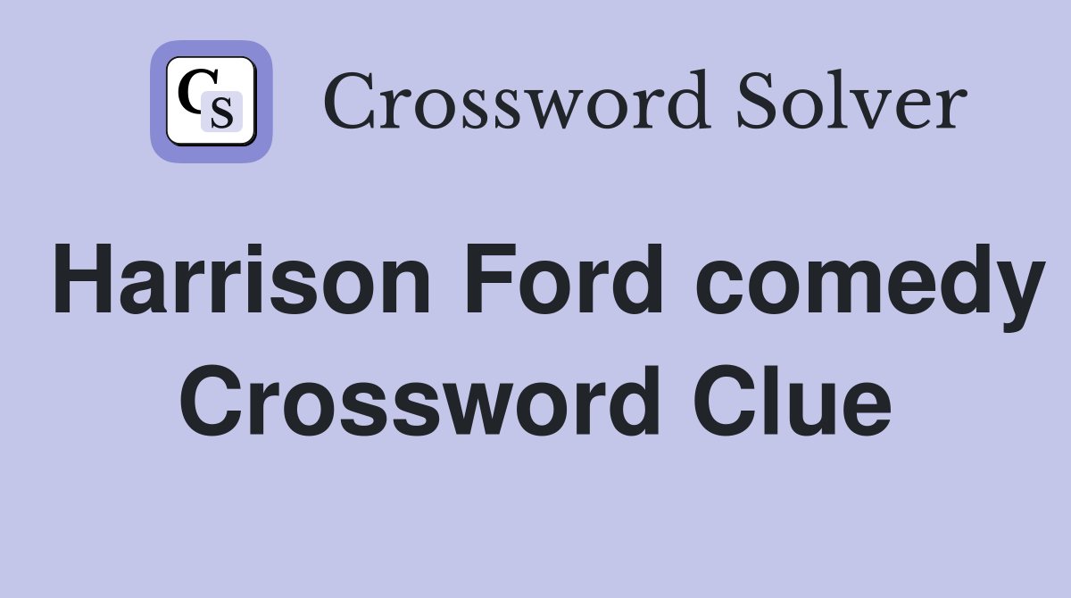 Harrison Ford comedy Crossword Clue