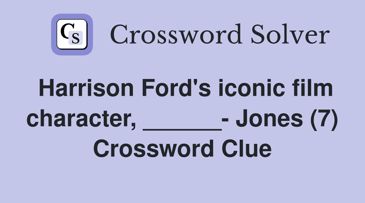 Harrison Ford's iconic film character, ______- Jones (7) Crossword Clue