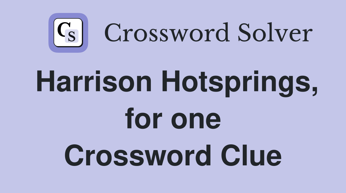 Harrison Hotsprings, for one Crossword Clue