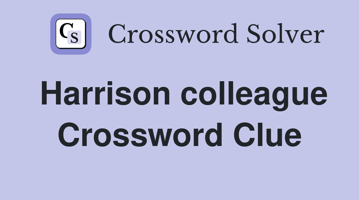 Harrison colleague Crossword Clue