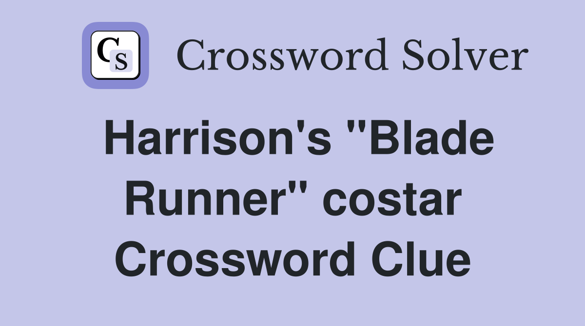 Harrison's "Blade Runner" costar Crossword Clue