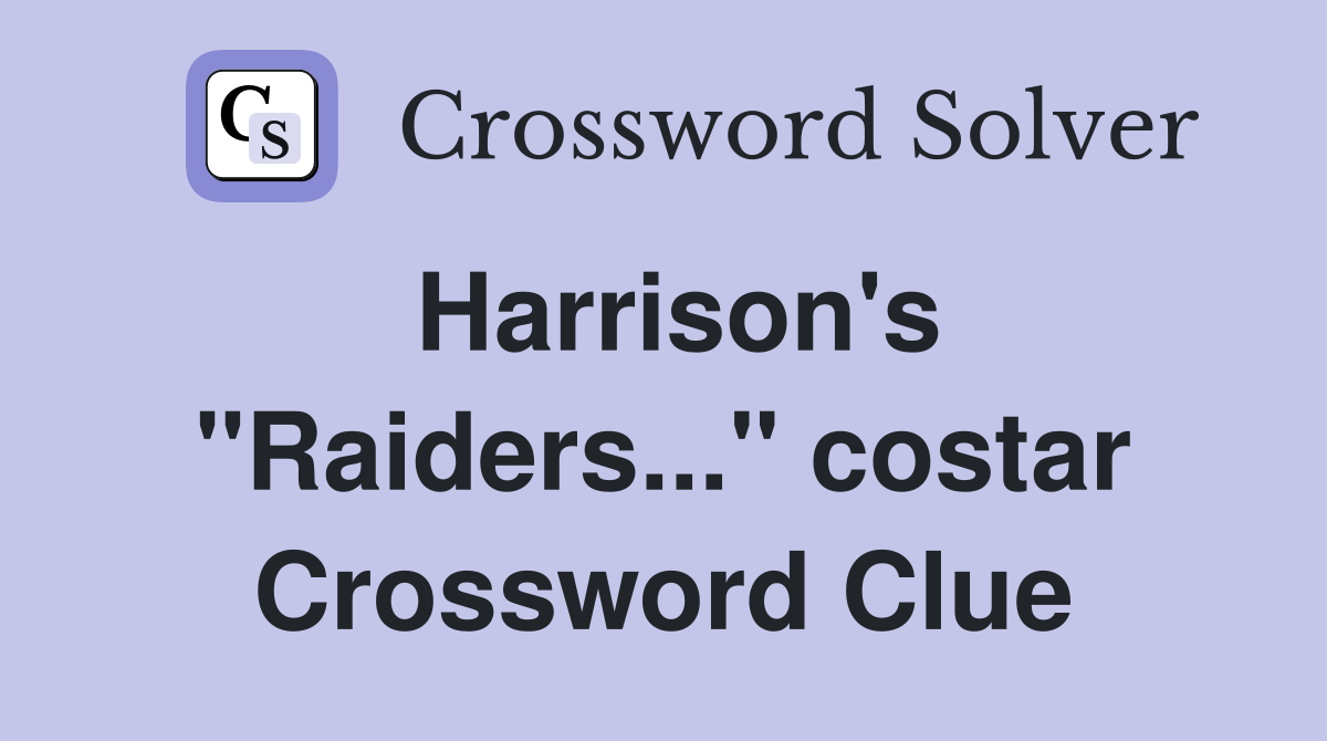 Harrison's "Raiders..." costar Crossword Clue