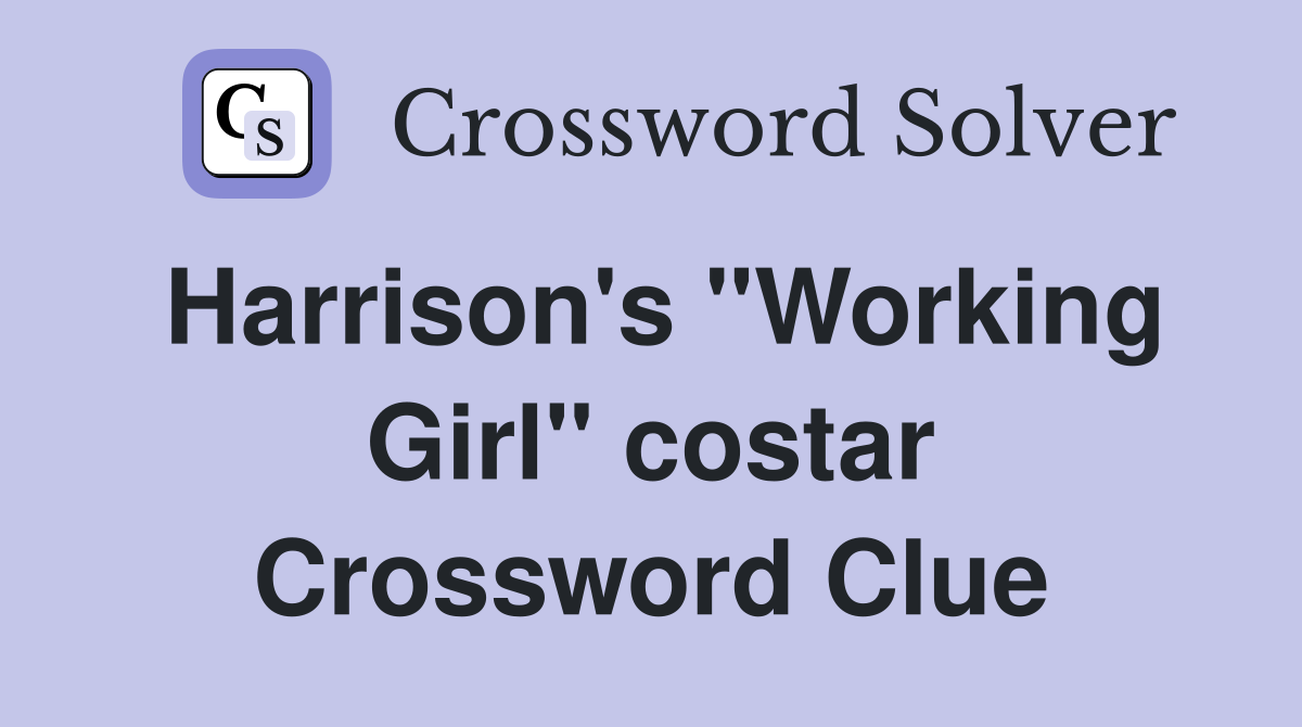 Harrison's "Working Girl" costar Crossword Clue