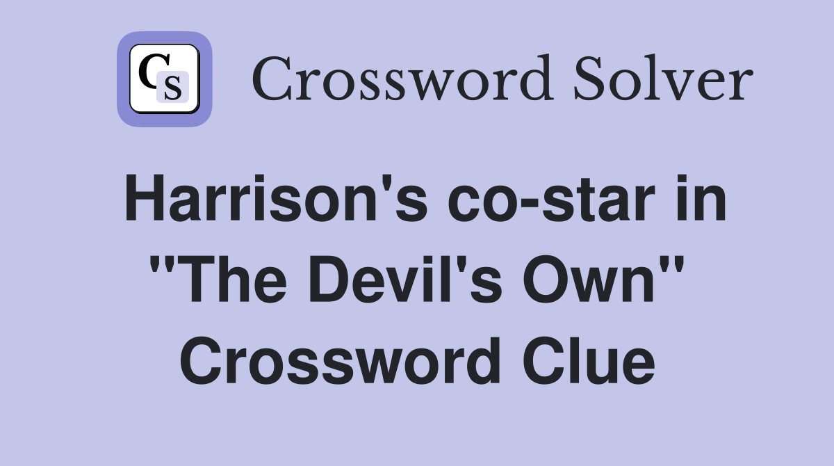 Harrison's co-star in "The Devil's Own" Crossword Clue