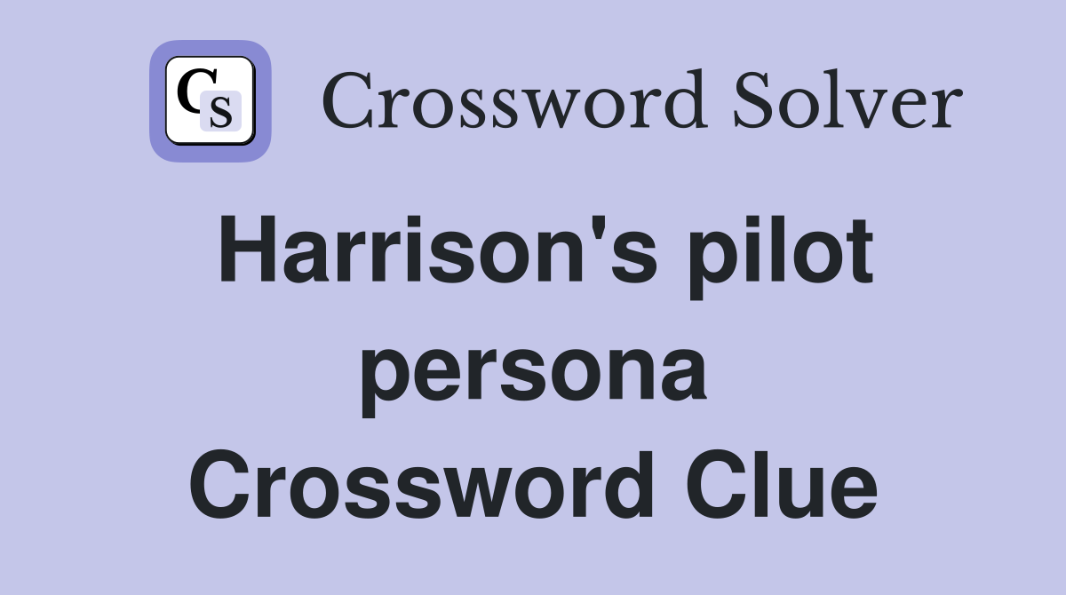 Harrison's pilot persona Crossword Clue