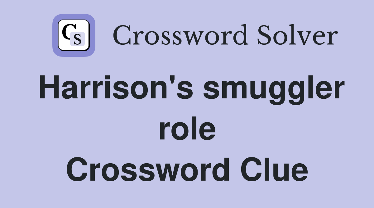 Harrison's smuggler role Crossword Clue
