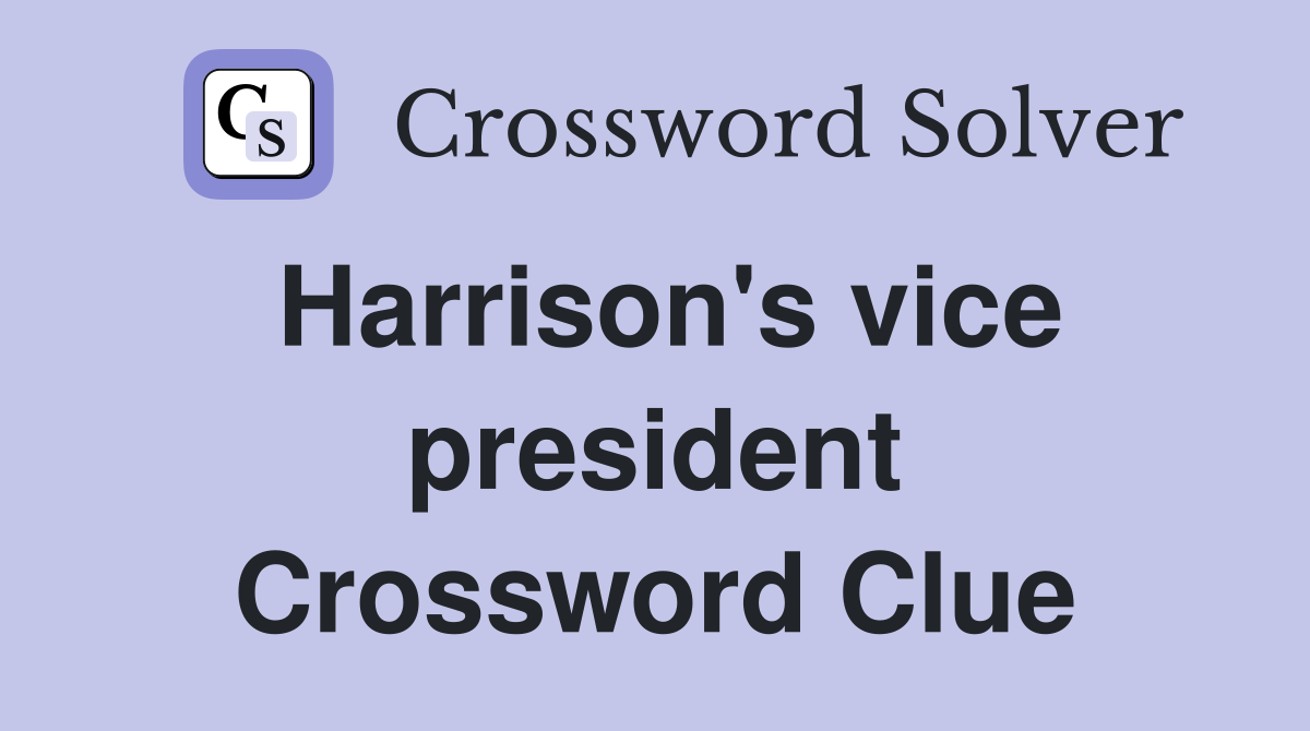 Harrison's vice president Crossword Clue