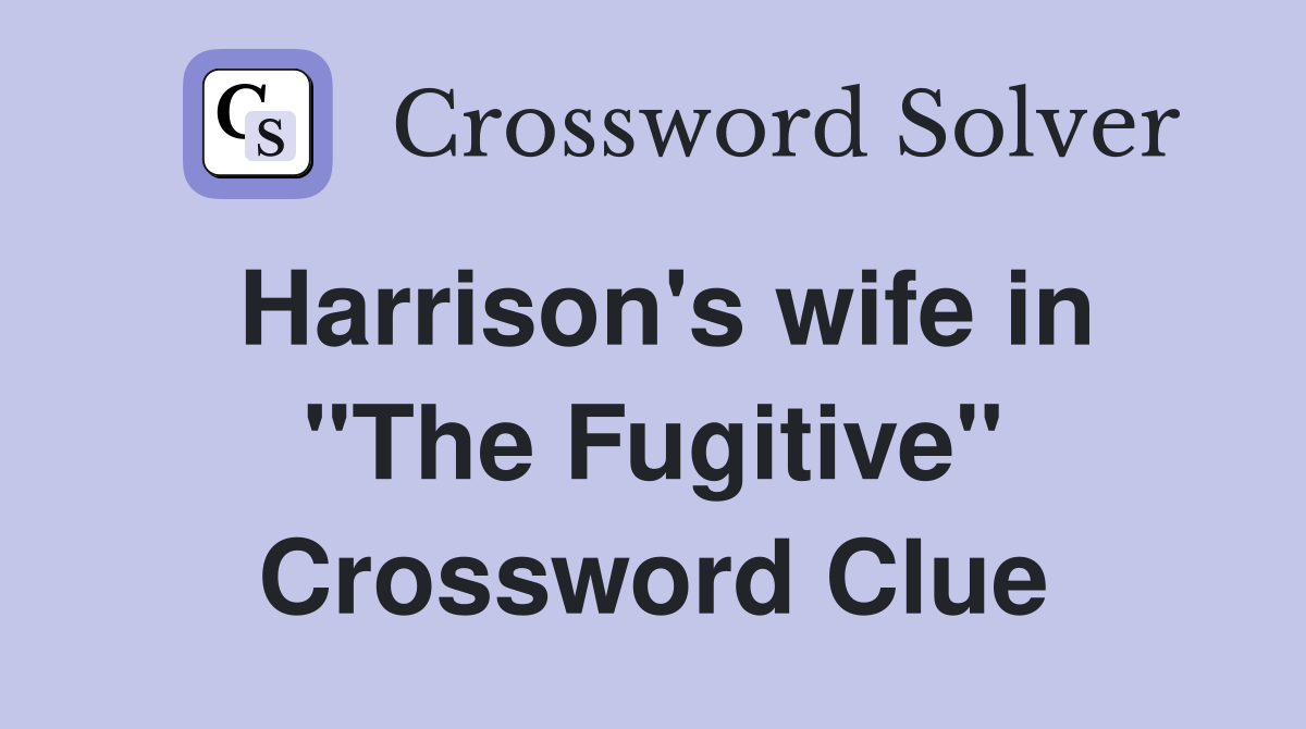 Harrison's wife in "The Fugitive" Crossword Clue