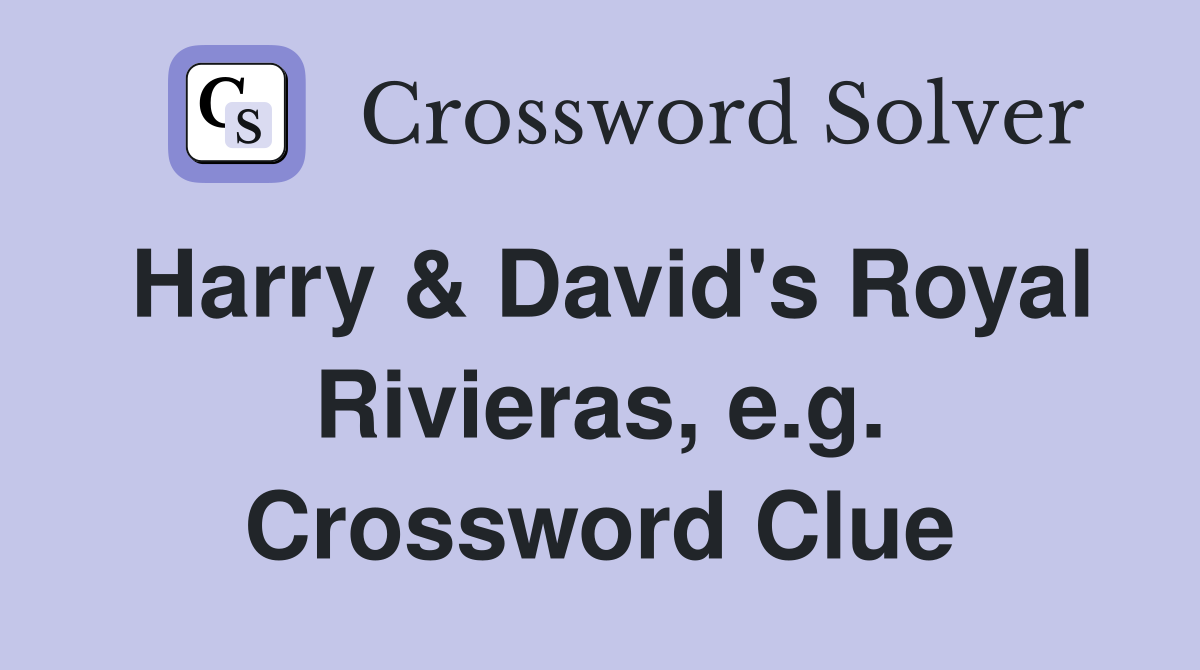 Harry & David's Royal Rivieras, e.g. Crossword Clue