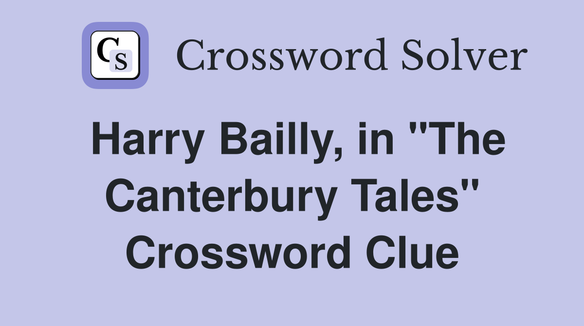 Harry Bailly, in "The Canterbury Tales" Crossword Clue