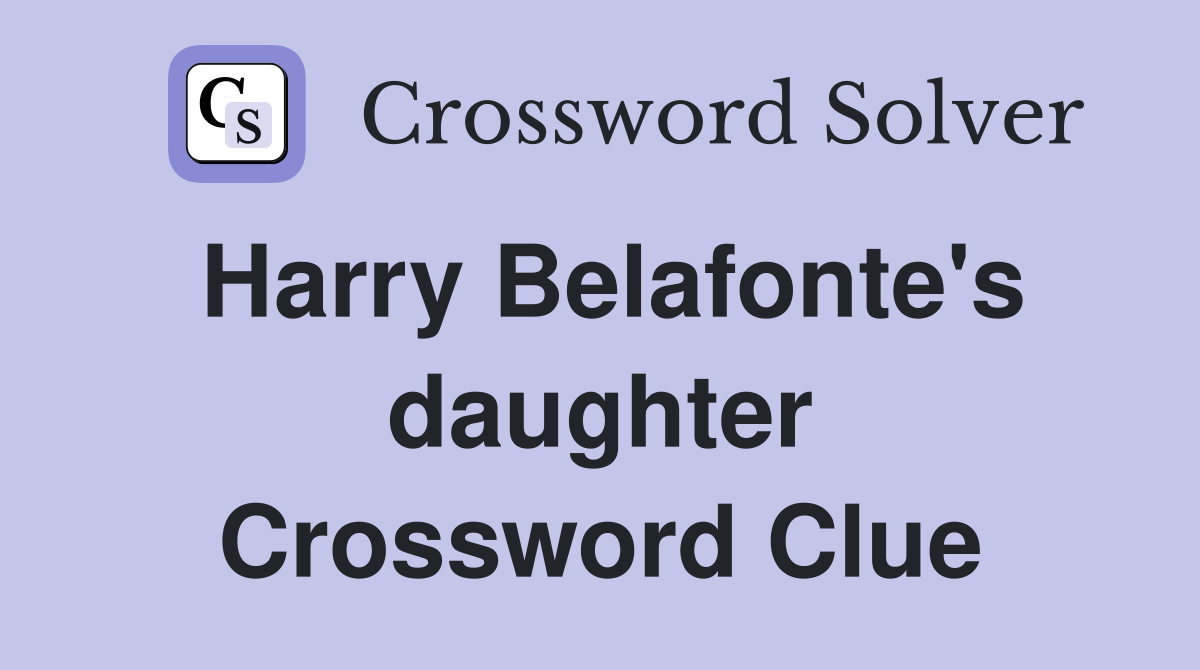 Harry Belafonte's daughter Crossword Clue