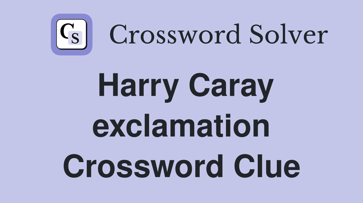 Harry Caray exclamation Crossword Clue