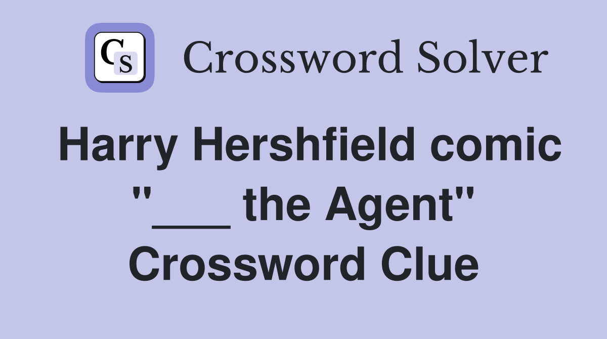 Harry Hershfield comic "___ the Agent" Crossword Clue