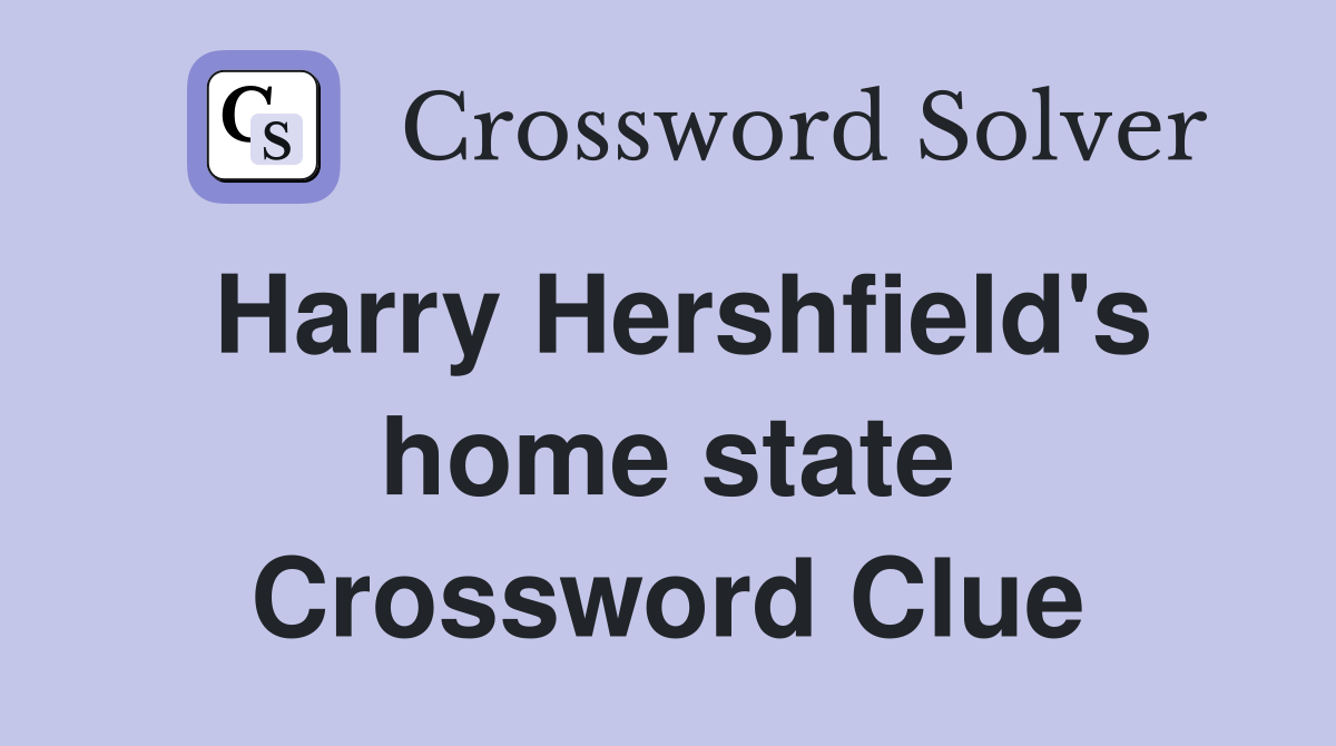 Harry Hershfield's home state Crossword Clue
