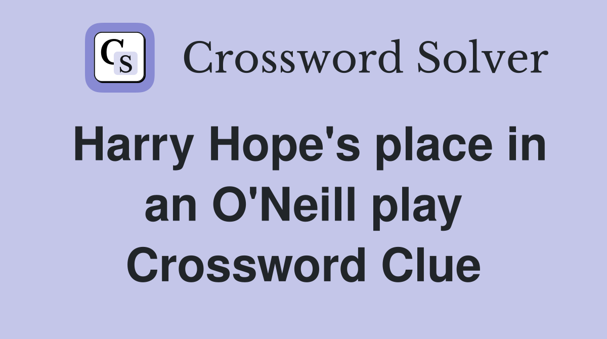 Harry Hope's place in an O'Neill play Crossword Clue