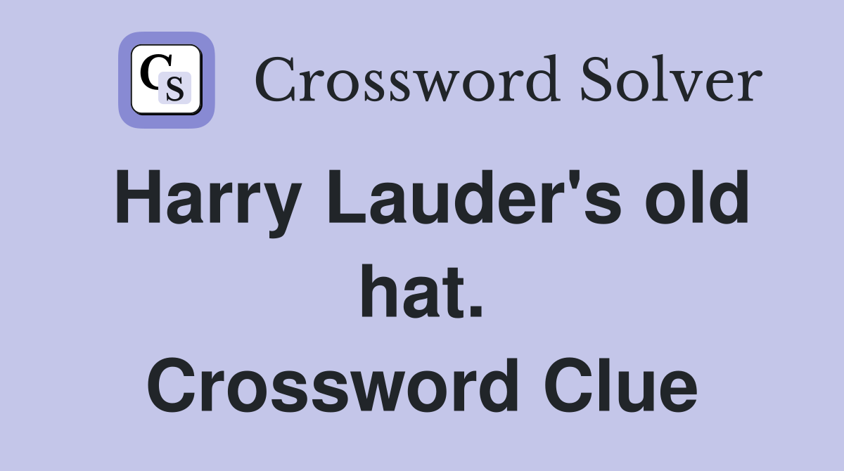 Harry Lauder's old hat. Crossword Clue
