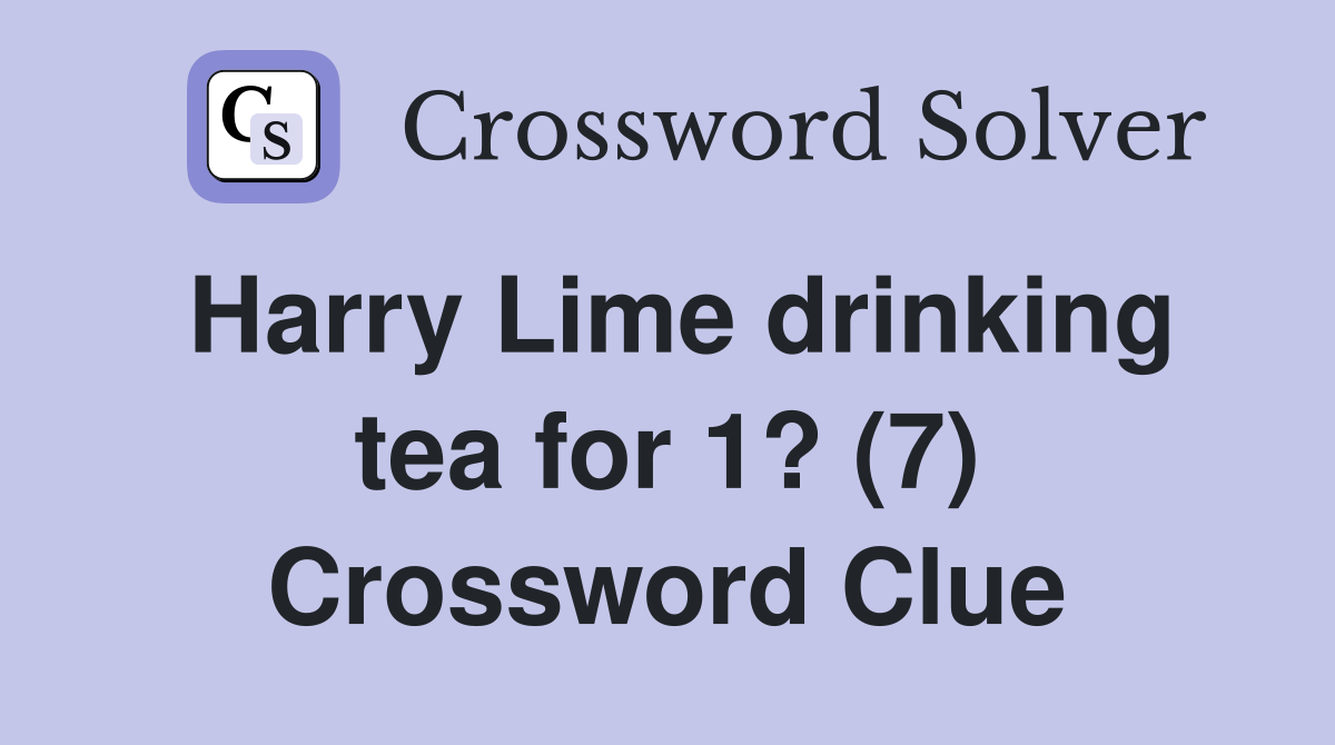 Harry Lime drinking tea for 1? (7) Crossword Clue