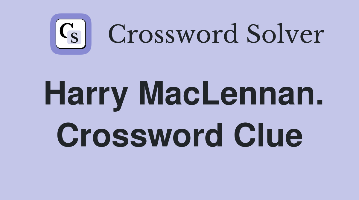 Harry MacLennan. Crossword Clue