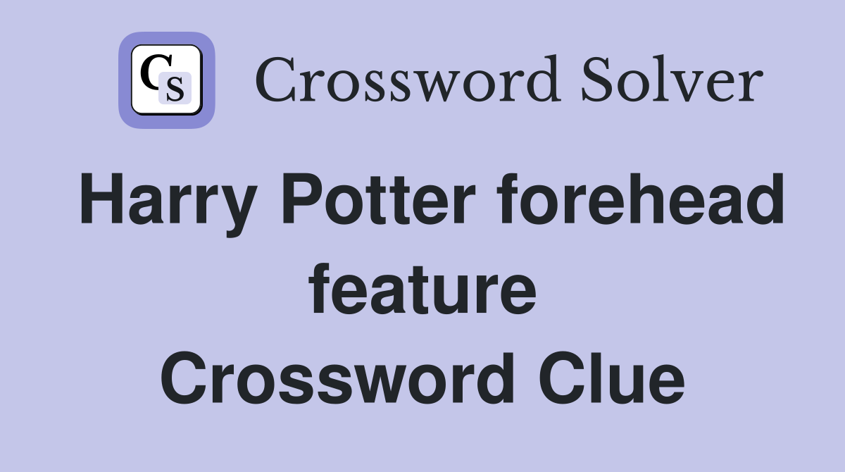 Harry Potter forehead feature Crossword Clue