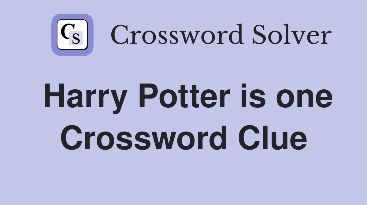 Harry Potter is one Crossword Clue