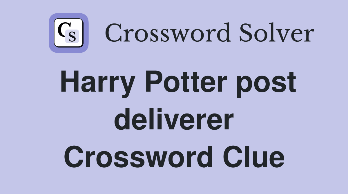 Harry Potter post deliverer Crossword Clue