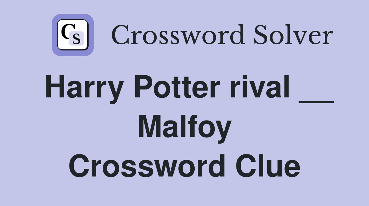 Harry Potter rival __ Malfoy Crossword Clue