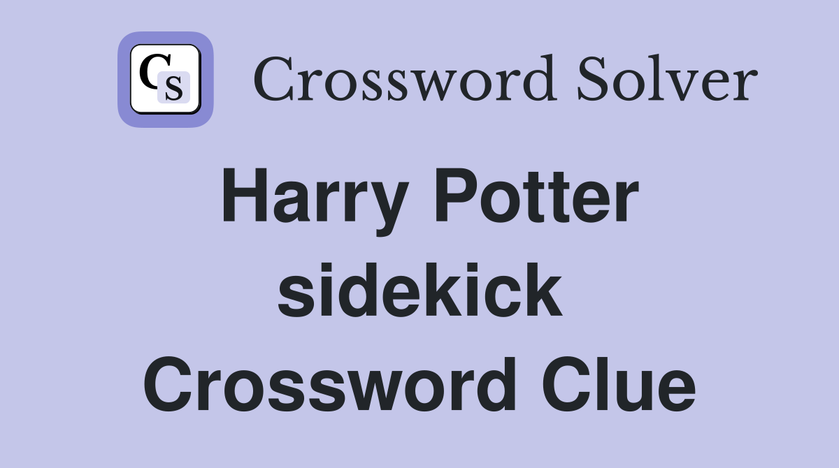 Harry Potter sidekick Crossword Clue