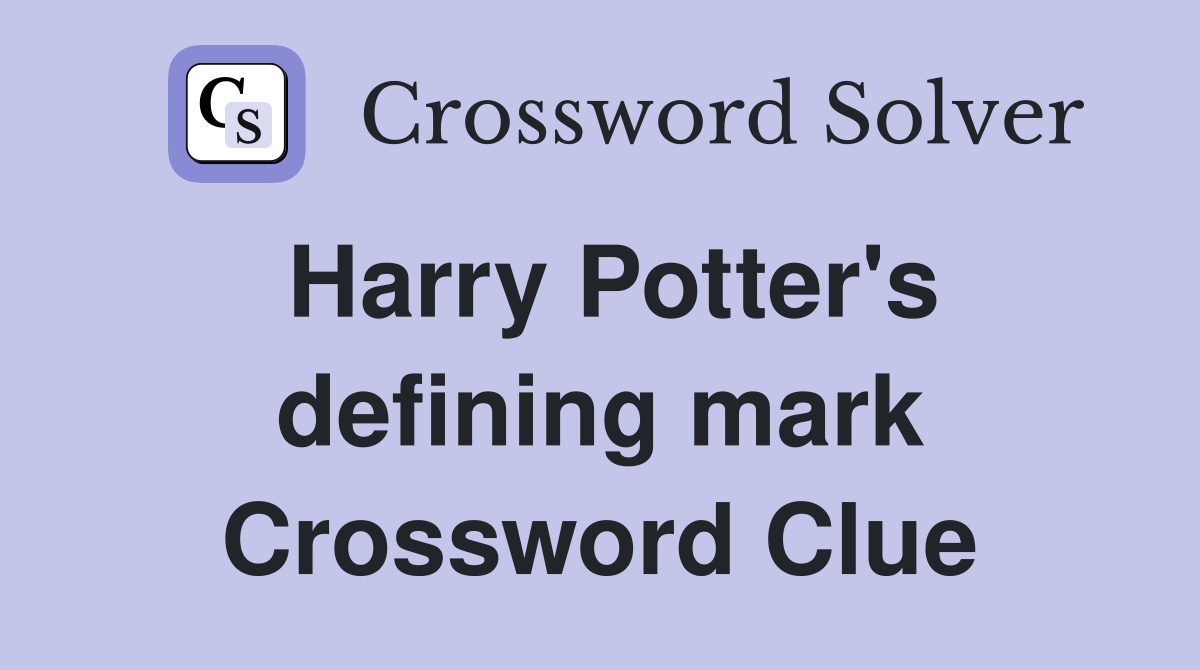 Harry Potter's defining mark Crossword Clue