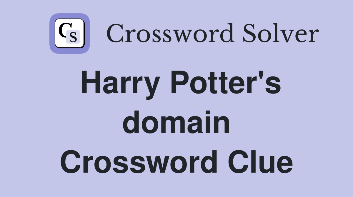 Harry Potter's domain Crossword Clue