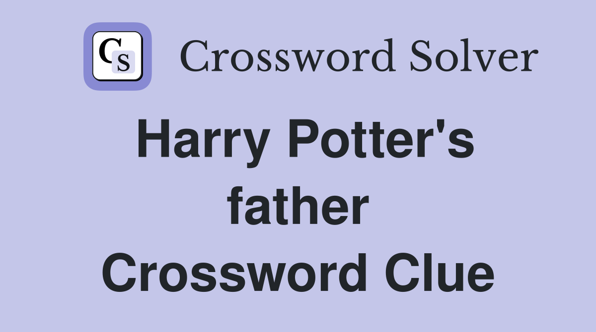 Harry Potter's father Crossword Clue