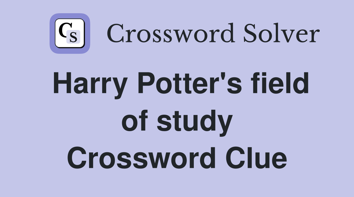 Harry Potter's field of study Crossword Clue