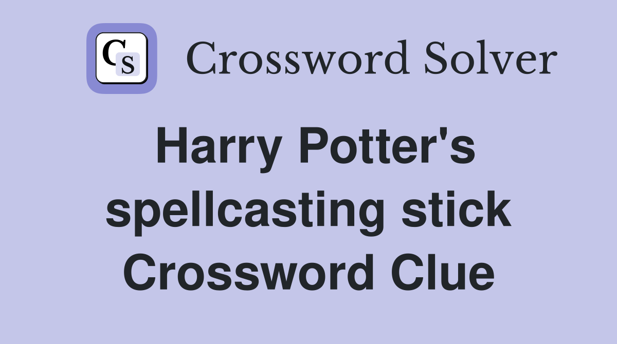 Harry Potter's spellcasting stick Crossword Clue