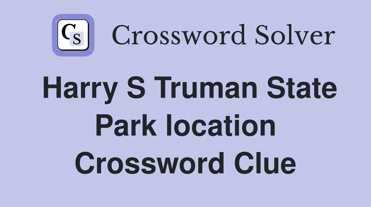 Harry S Truman State Park location Crossword Clue