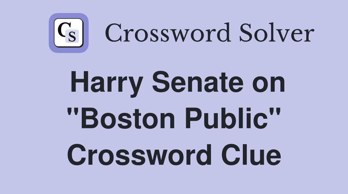 Harry Senate on "Boston Public" Crossword Clue