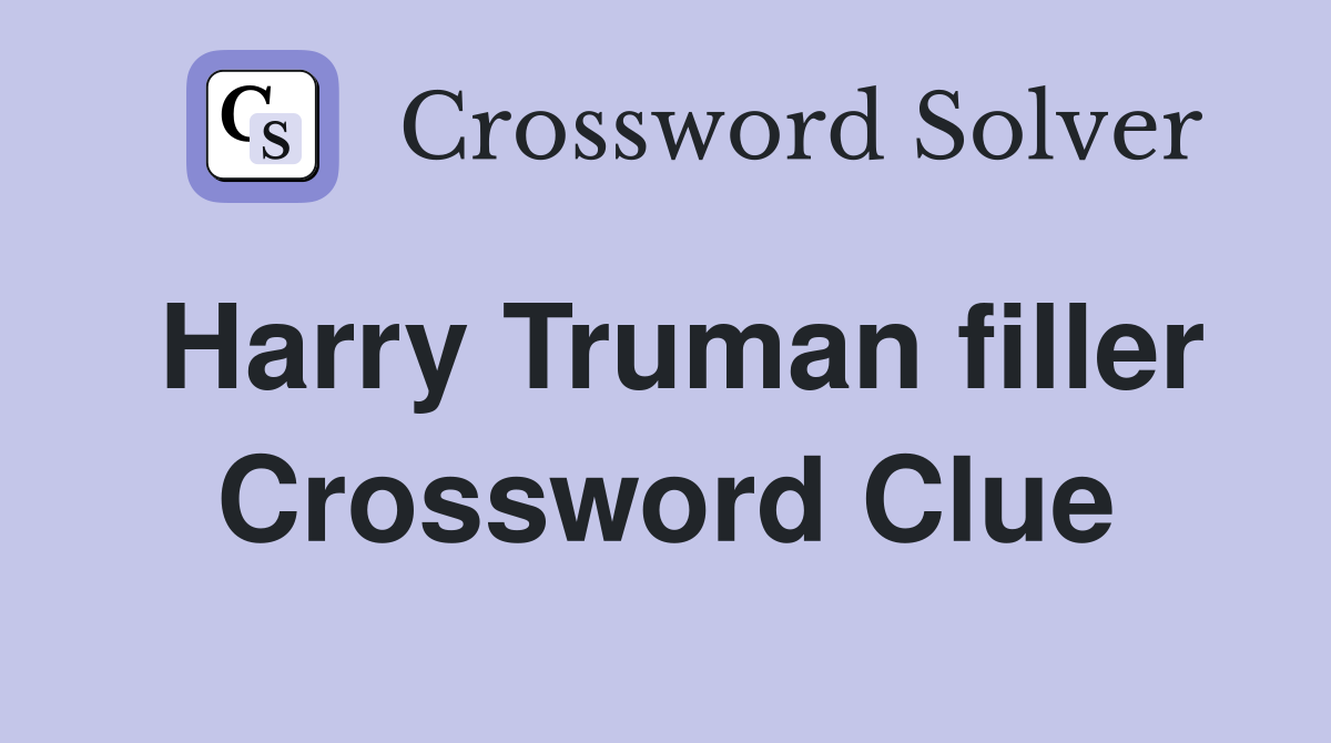 Harry Truman filler Crossword Clue
