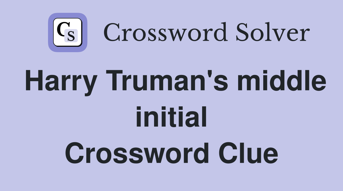 Harry Truman's middle initial Crossword Clue