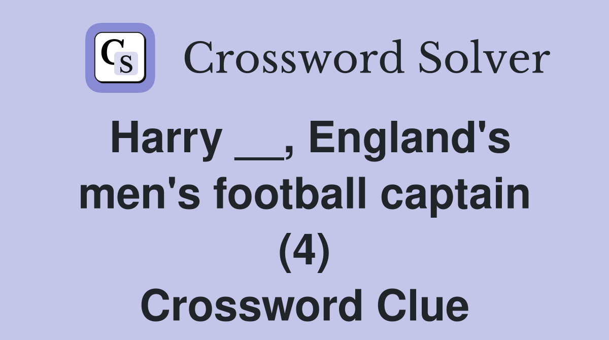 Harry __, England's men's football captain (4) Crossword Clue