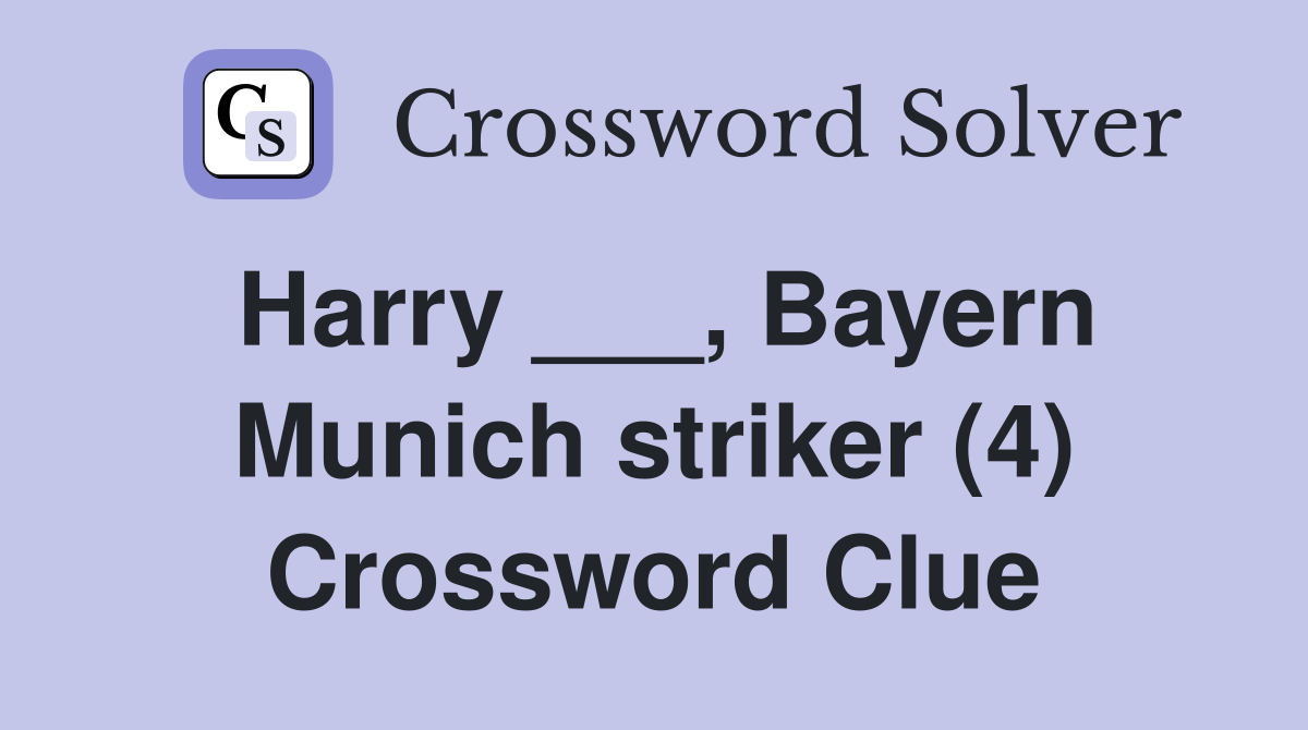 Harry ___, Bayern Munich striker (4) Crossword Clue