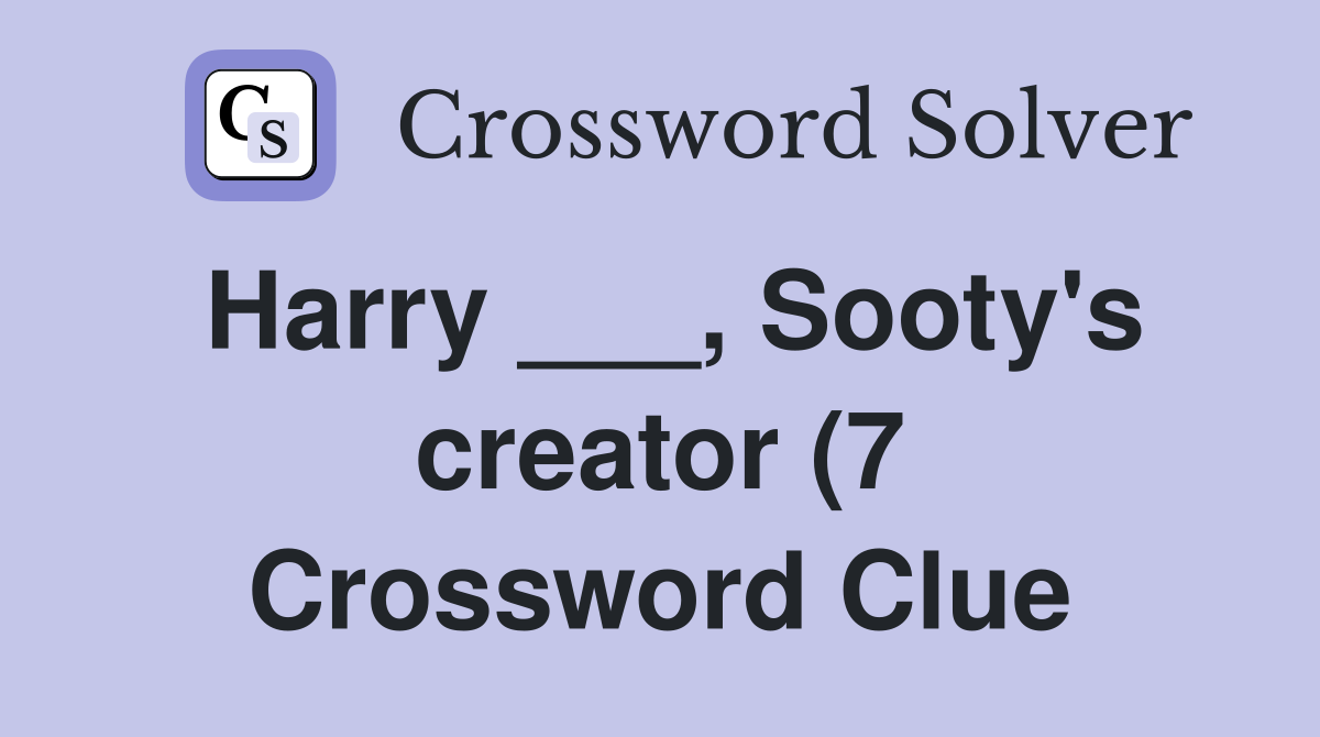 Harry Sooty #39 s creator (7) Crossword Clue Answers Crossword Solver Harry Sooty #39 s creator (7) Crossword Clue Answers Crossword Solver