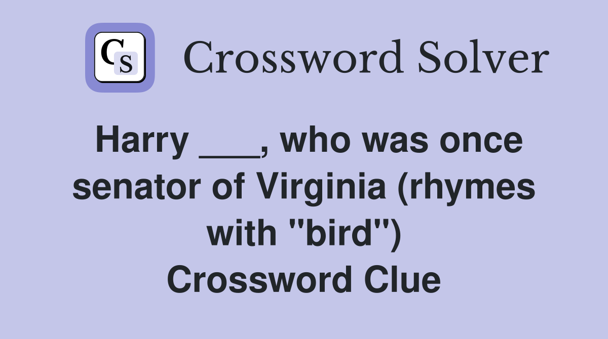 Harry ___, who was once senator of Virginia (rhymes with "bird") Crossword Clue