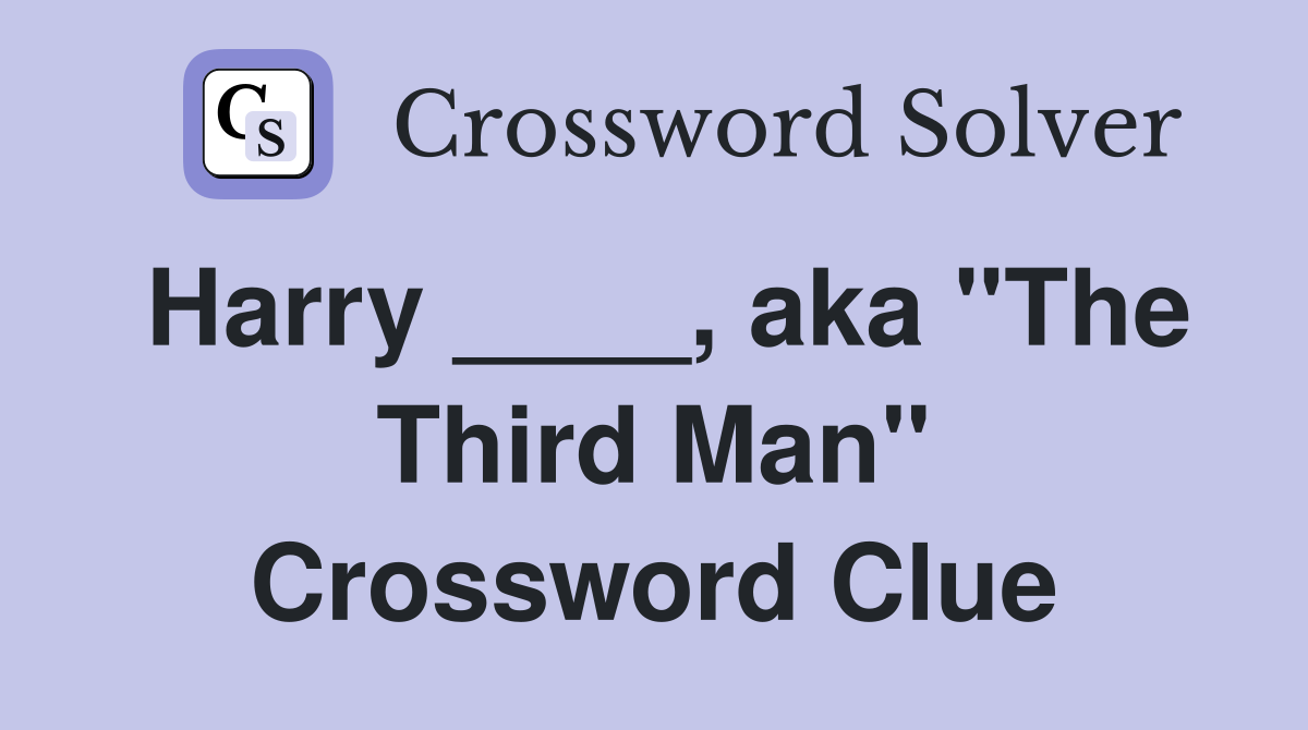 Harry ____, aka "The Third Man" Crossword Clue