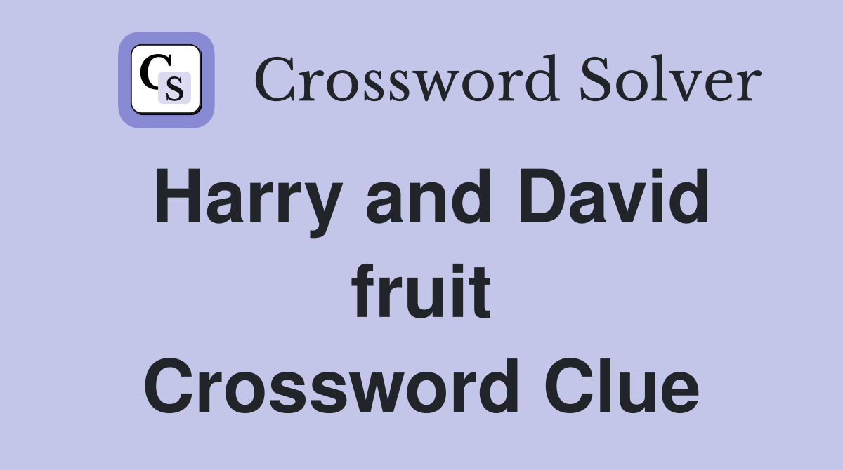 Harry and David fruit Crossword Clue