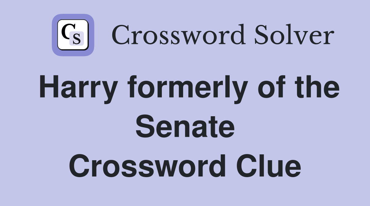 Harry formerly of the Senate Crossword Clue