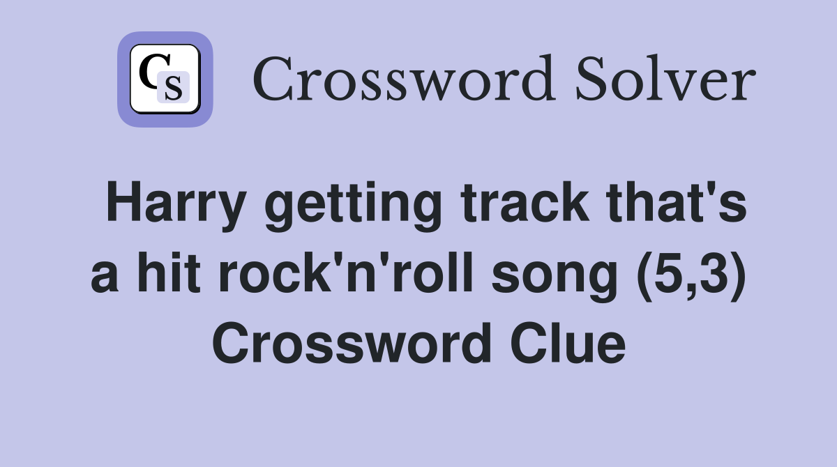 Harry getting track that's a hit rock'n'roll song (5,3) Crossword Clue