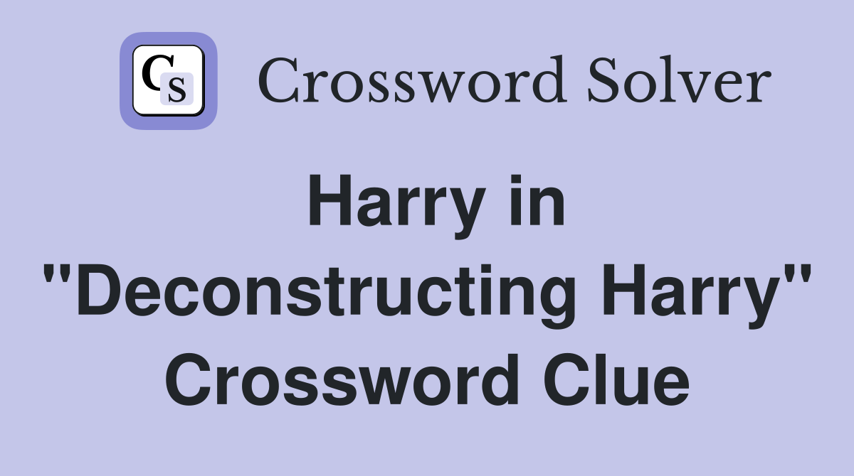 Harry in "Deconstructing Harry" Crossword Clue