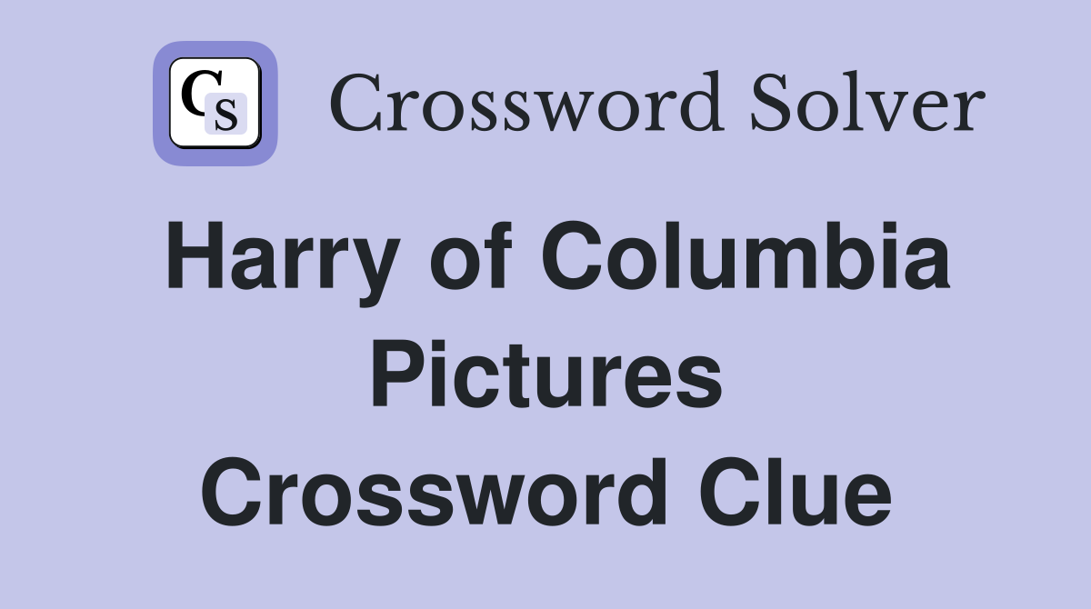 Harry of Columbia Pictures Crossword Clue